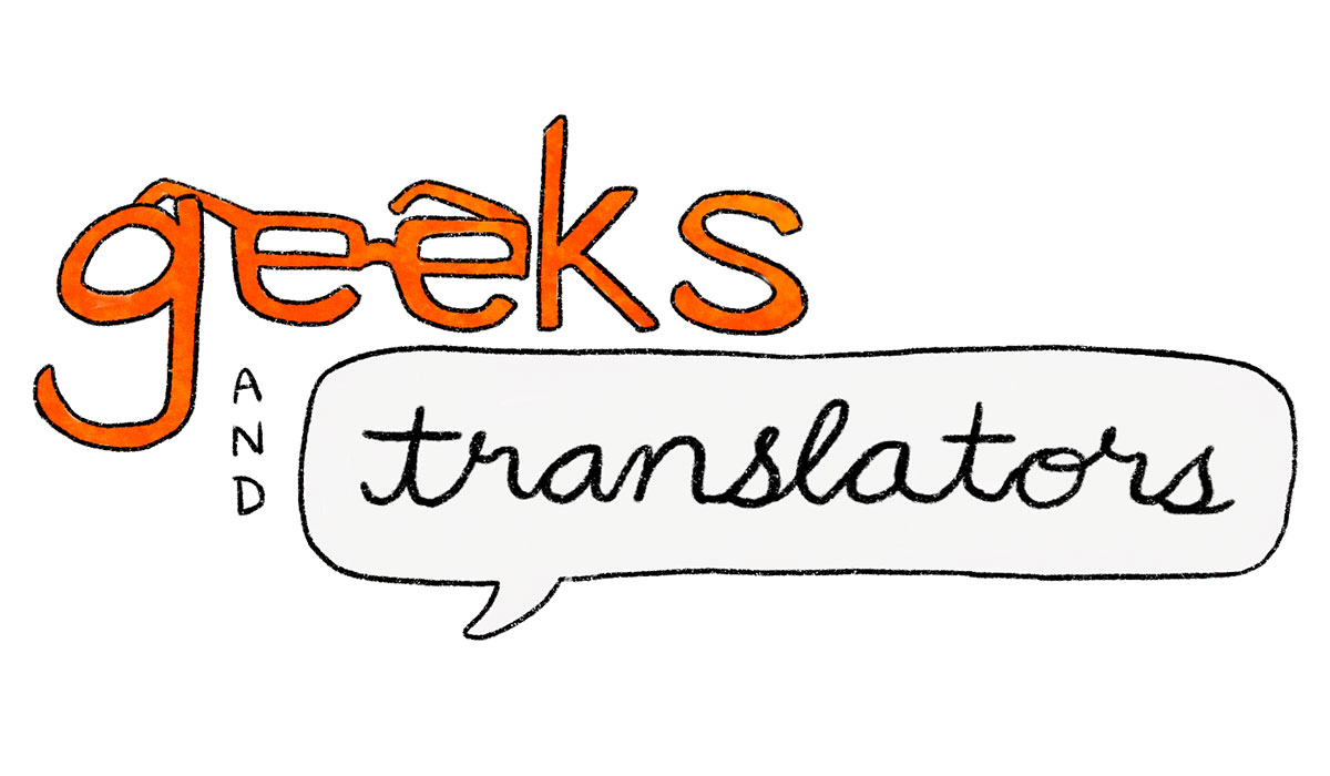 Hand drawn text of the phrase geeks and translators with glasses and chat bubble.
